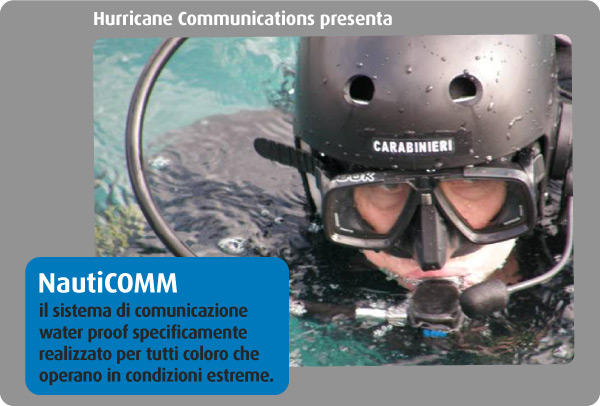 Hurricane Communications presenta NautiCOMM, il sistema di comunicazione water proof specificamente realizzato per tutti coloro che operano in condizioni estreme.